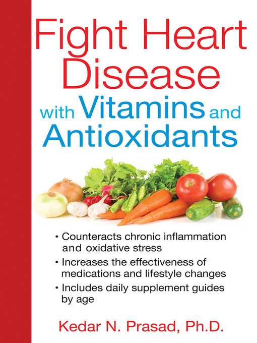Title details for Fight Heart Disease with Vitamins and Antioxidants by Kedar N. Prasad - Available